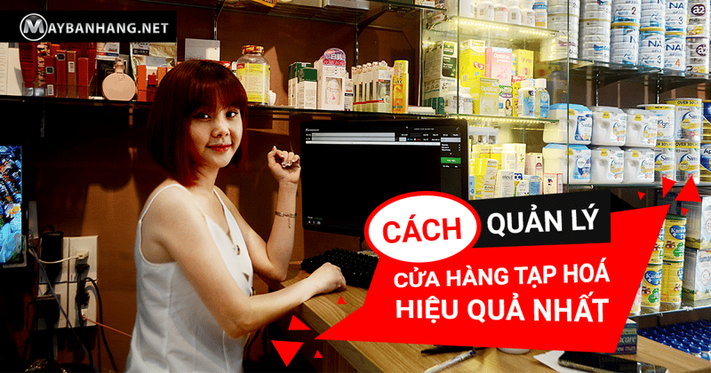 Cach-quan-ly-cua-hang-tap-hoa-hieu-qua-nhat