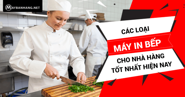 các loại máy in bếp cho nhà hàng hiện nay