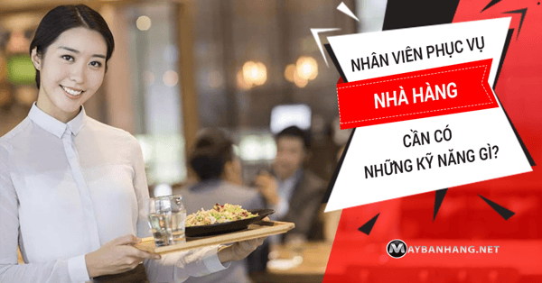 kỹ năng cần có của nhân viên phục vụ nhà hàng