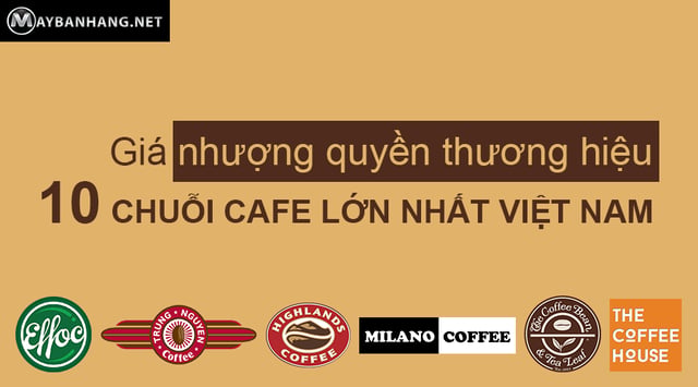 Gia nhuong quyen thuong hieu 10 chuoi cafe lon nhat nuoc ta