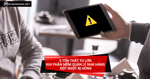 phần mềm quản lý nhà hàng bị hỏng