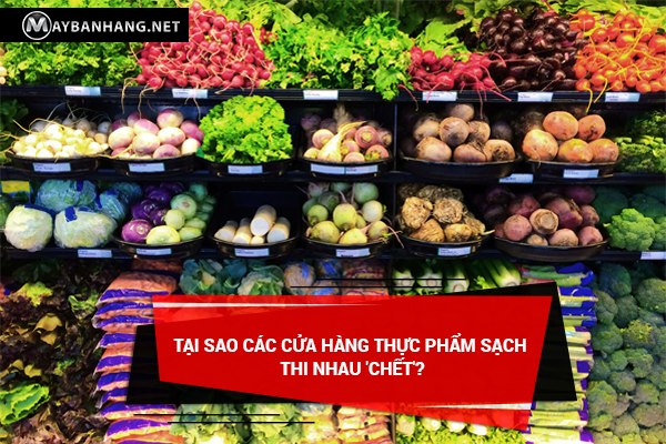 tại sao cửa hàng thực phẩm sạch nhanh chết