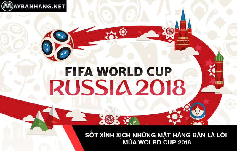 sốt xình xịch những mặt hàng bán chạy mùa world cup