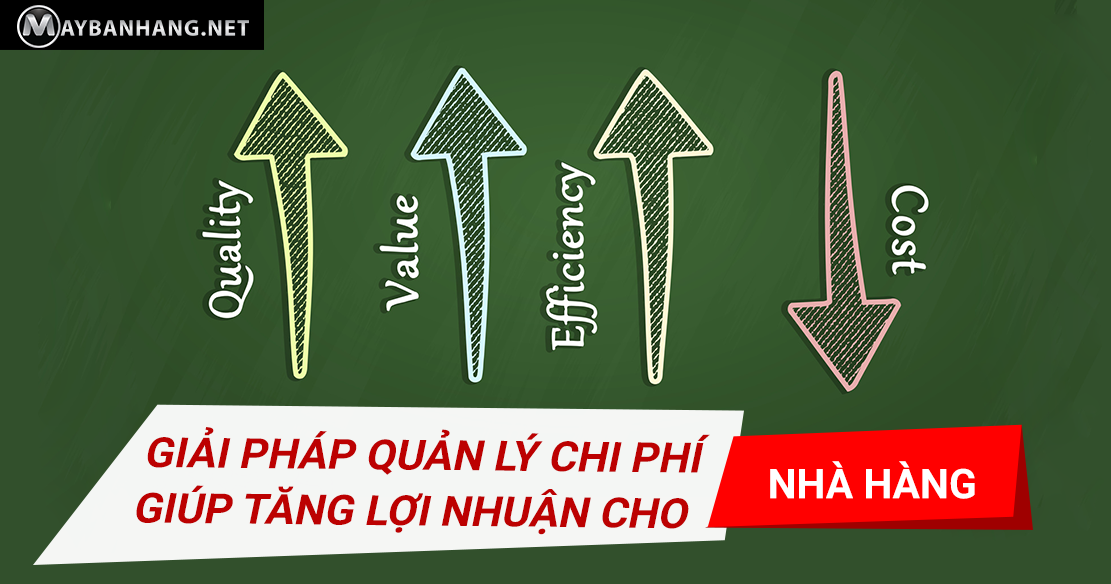 GIẢI PHÁP QUẢN LÝ CHI PHÍ GIÚP TĂNG LỢI NHUẬN CHO NHÀ HÀNG