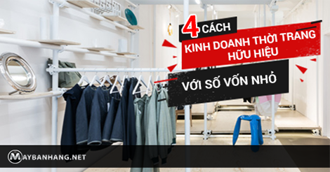 4 CÁCH KINH DOANH THỜI TRANG HỮU HIỆU VỚI SỐ VỐN NHỎ