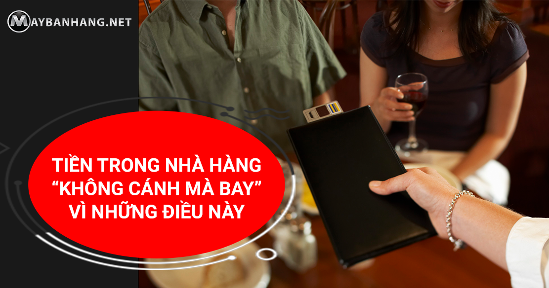 TIỀN TRONG NHÀ HÀNG 'KHÔNG CÁNH MÀ BAY' VÌ NHỮNG ĐIỀU NÀY