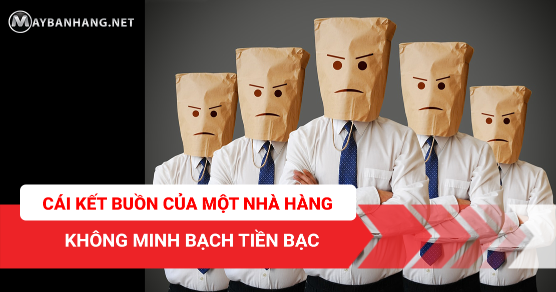 CÁI KẾT BUỒN CỦA MỘT NHÀ HÀNG KHÔNG MINH BẠCH TIỀN BẠC