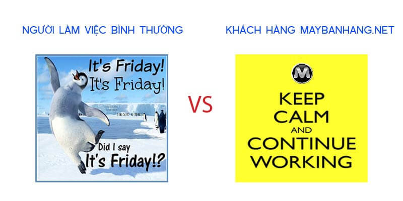 Thứ 6 đến rồi, người bình thường vs khách hàng của Maybanhang.net khác nhau thế nào?