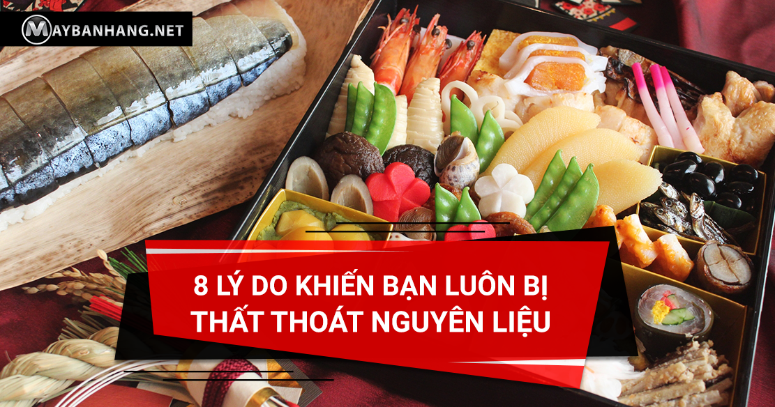 8 LÝ DO KHIẾN BẠN LUÔN BỊ THẤT THOÁT NGUYÊN LIỆU
