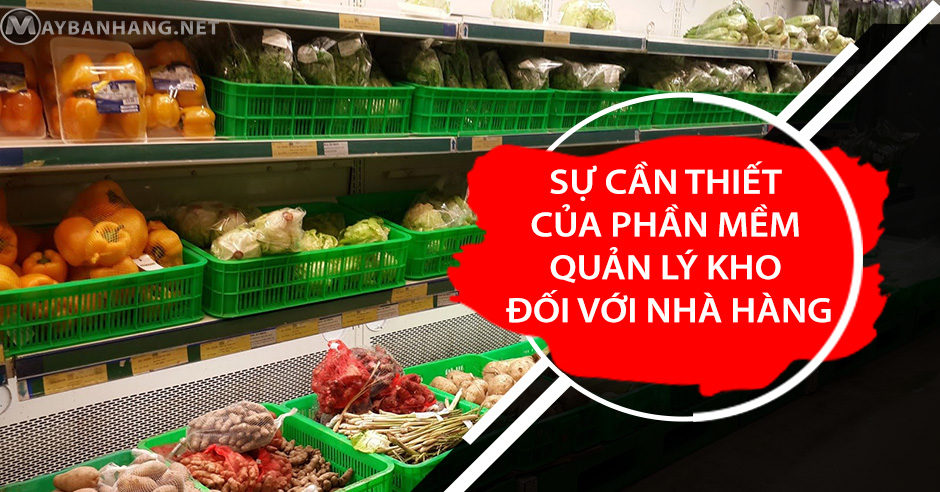 SỰ CẦN THIẾT CỦA PHẦN MỀM QUẢN LÝ KHO ĐỐI VỚI NHÀ HÀNG