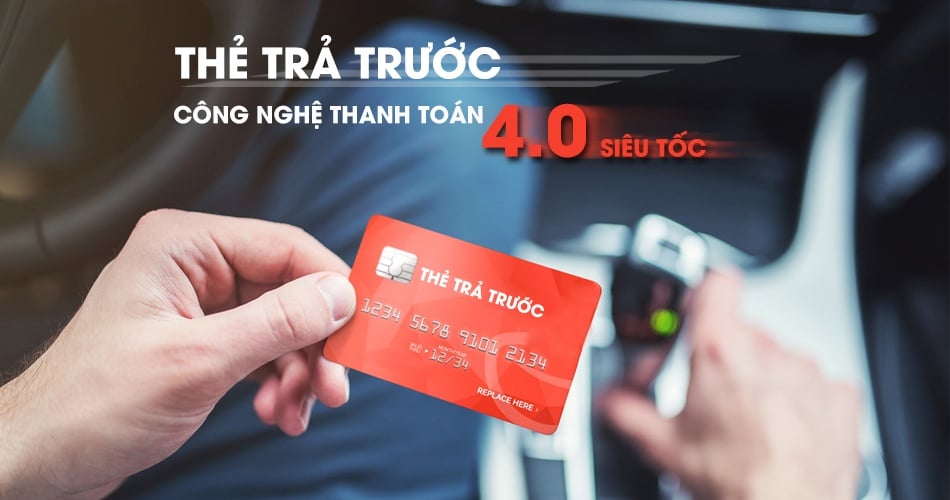 THẺ TRẢ TRƯỚC - CÔNG NGHỆ THANH TOÁN 4.0 SIÊU TỐC