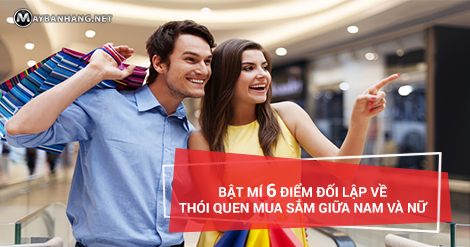 BẬT MÍ 6 ĐIỂM ĐỐI LẬP VỀ THÓI QUEN MUA SẮM GIỮA NAM VÀ NỮ