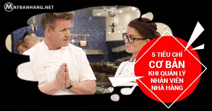 5 TIÊU CHÍ CƠ BẢN KHI QUẢN LÝ NHÂN VIÊN NHÀ HÀNG