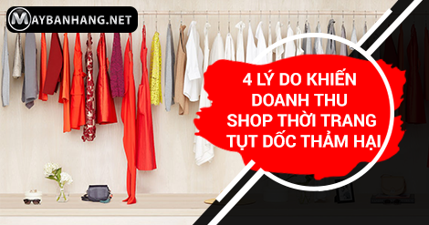 4 LÝ DO KHIẾN DOANH THU SHOP THỜI TRANG TỤT DỐC THẢM HẠI